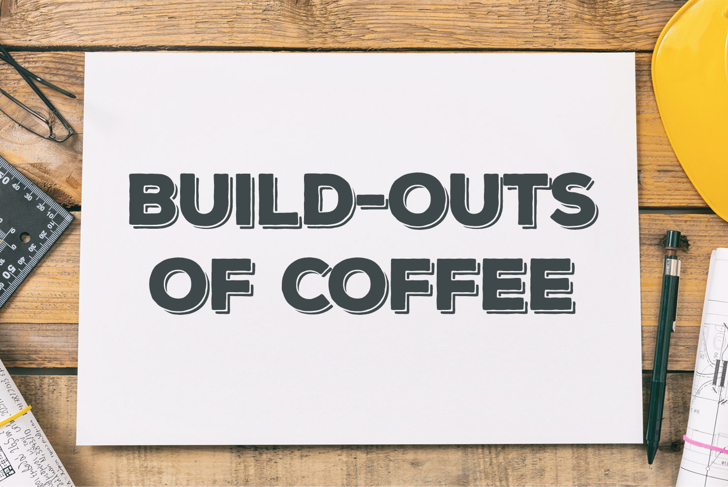 build outs of coffee